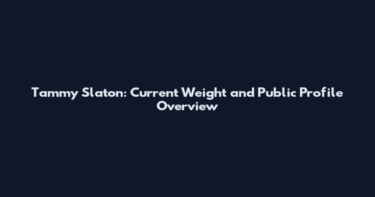 Tammy Slaton: Current Weight and Public Profile Overview