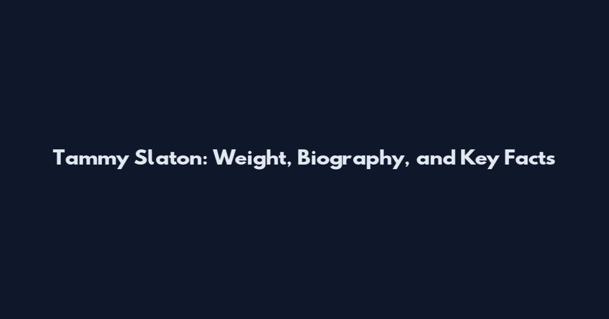 Tammy Slaton: Weight, Biography, and Key Facts