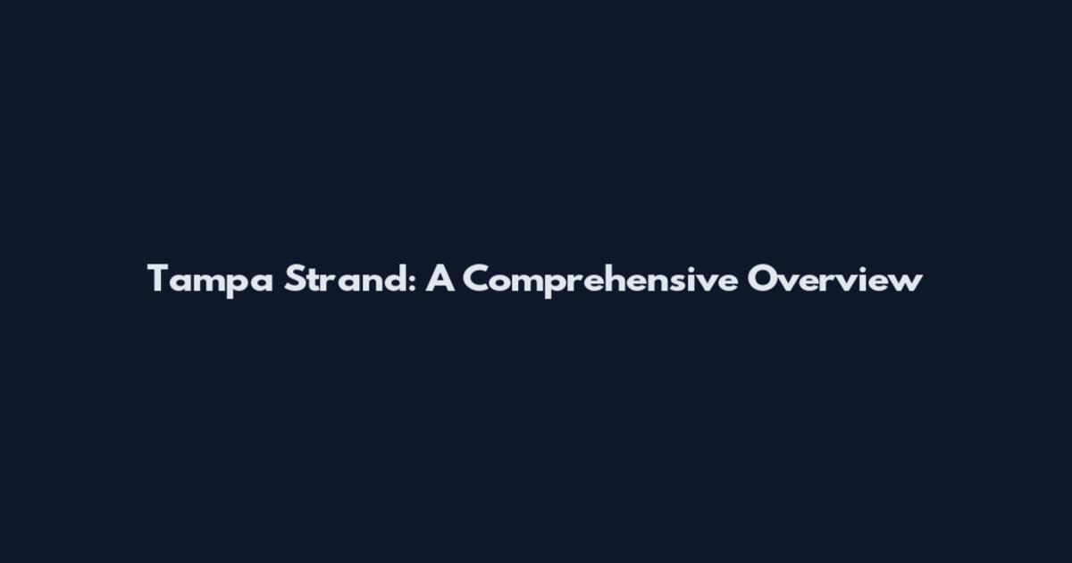 Tampa Strand: A Comprehensive Overview