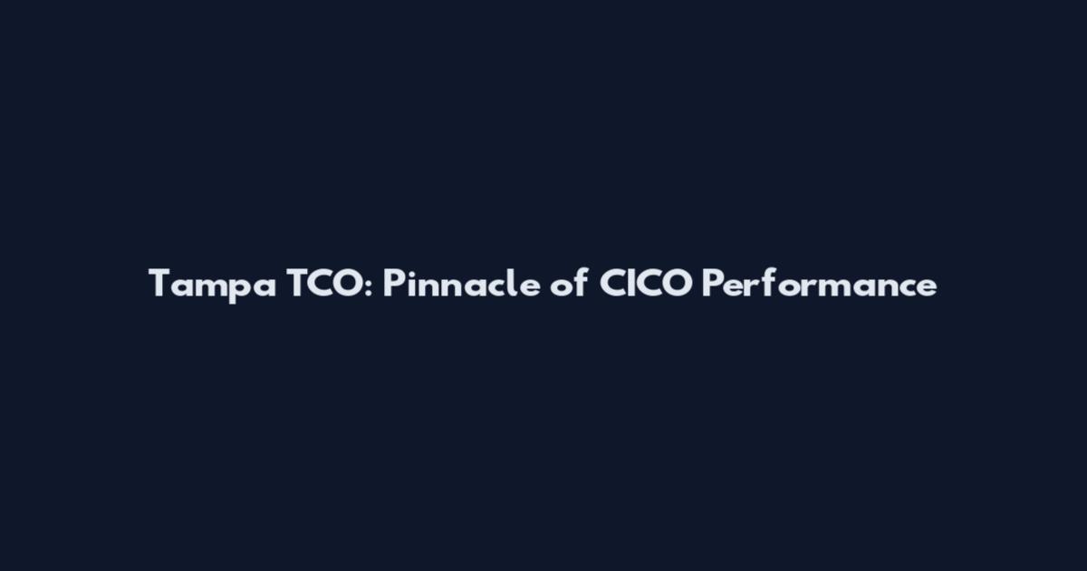 Tampa TCO: Pinnacle of CICO Performance