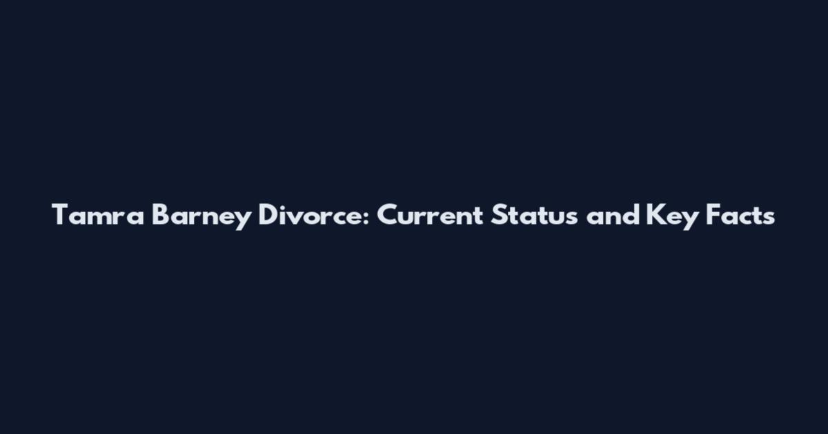 Tamra Barney Divorce: Current Status and Key Facts