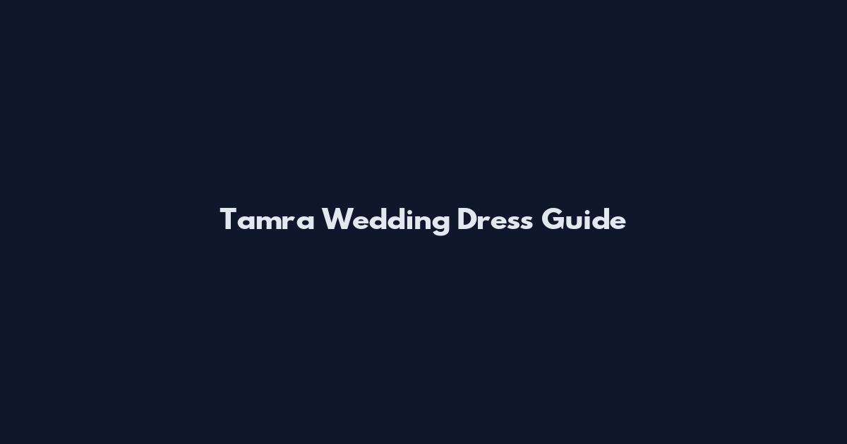 Tamra Wedding Dress Guide