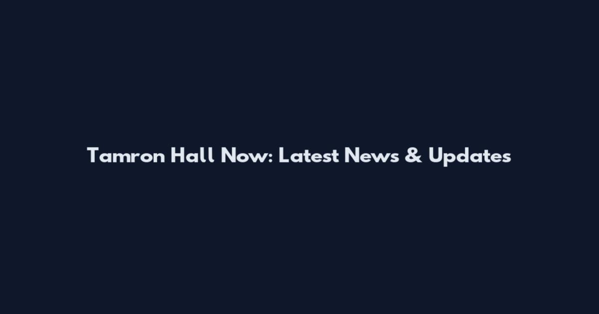 Tamron Hall Now: Latest News & Updates