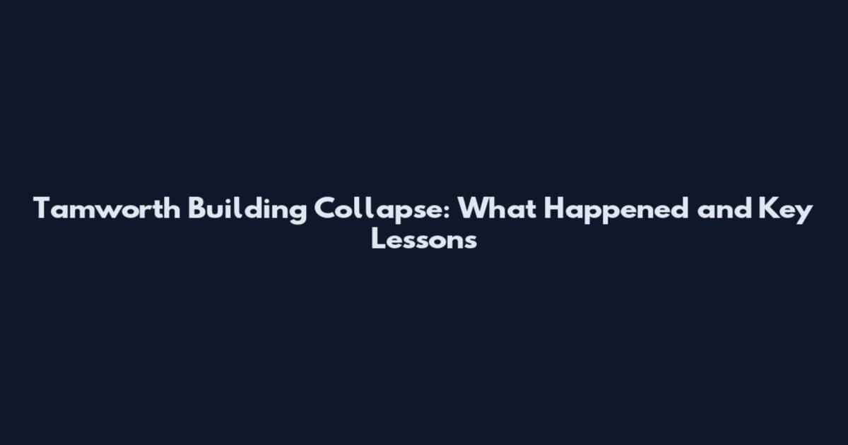 Tamworth Building Collapse: What Happened and Key Lessons