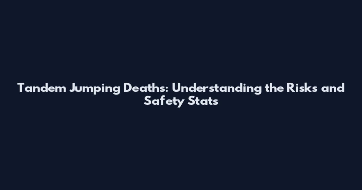 Tandem Jumping Deaths: Understanding the Risks and Safety Stats