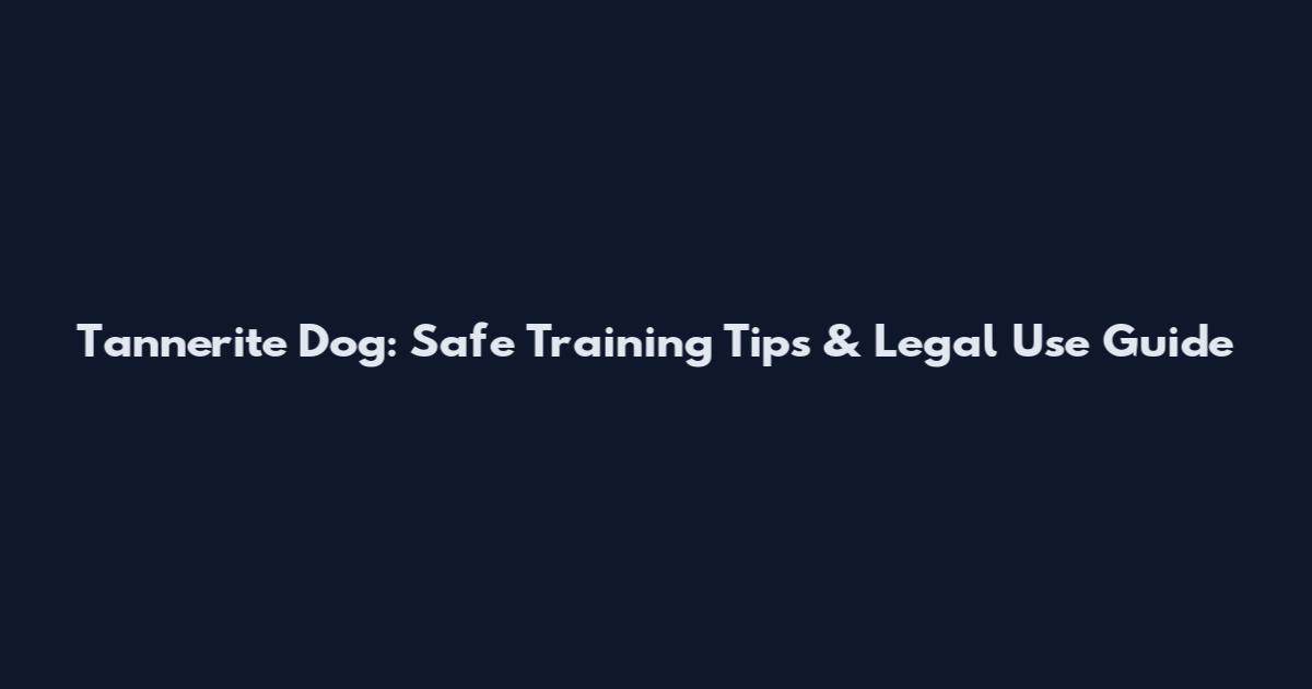 Tannerite Dog: Safe Training Tips & Legal Use Guide