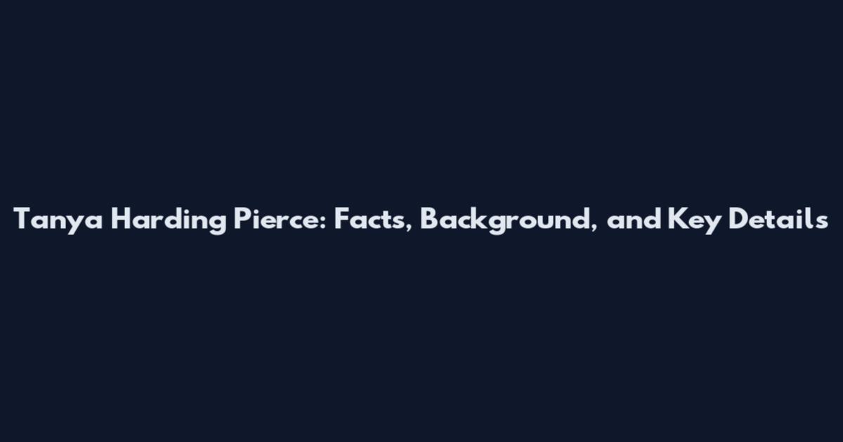 Tanya Harding Pierce: Facts, Background, and Key Details