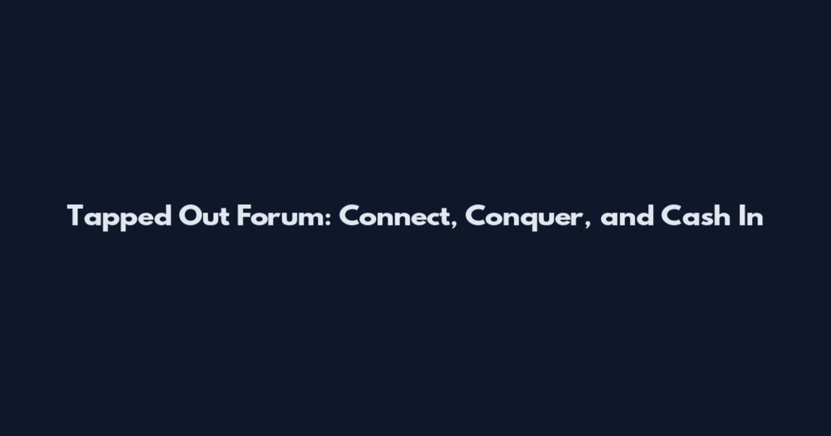 Tapped Out Forum: Connect, Conquer, and Cash In
