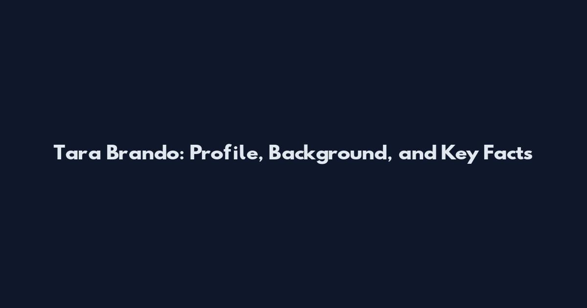 Tara Brando: Profile, Background, and Key Facts