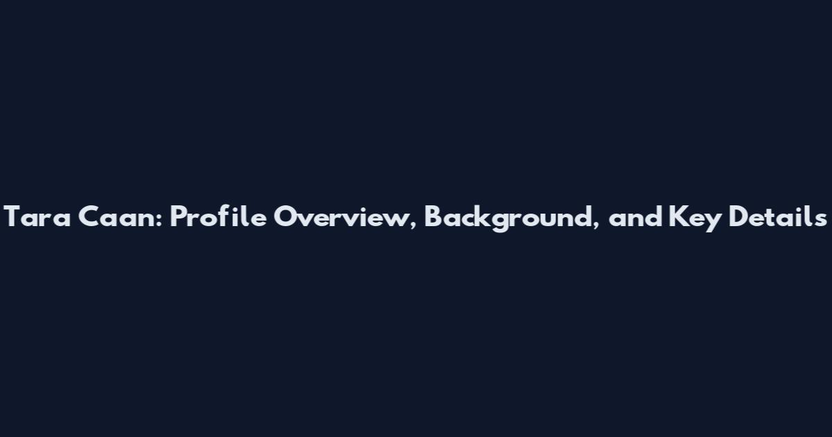 Tara Caan: Profile Overview, Background, and Key Details