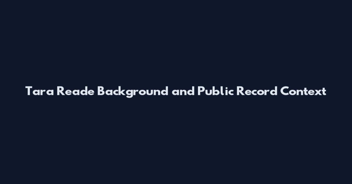 Tara Reade Background and Public Record Context