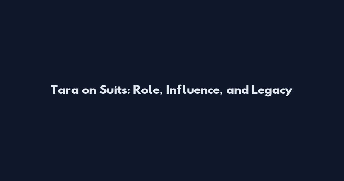 Tara on Suits: Role, Influence, and Legacy