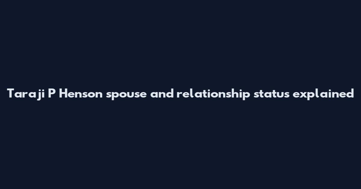 Taraji P Henson spouse and relationship status explained