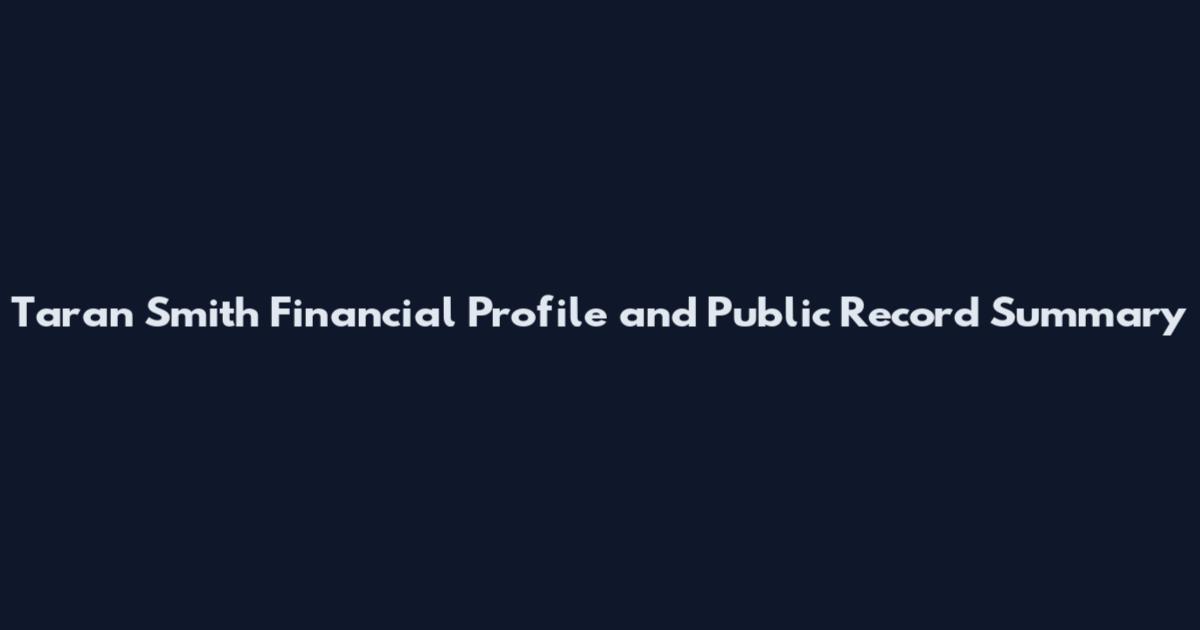 Taran Smith Financial Profile and Public Record Summary
