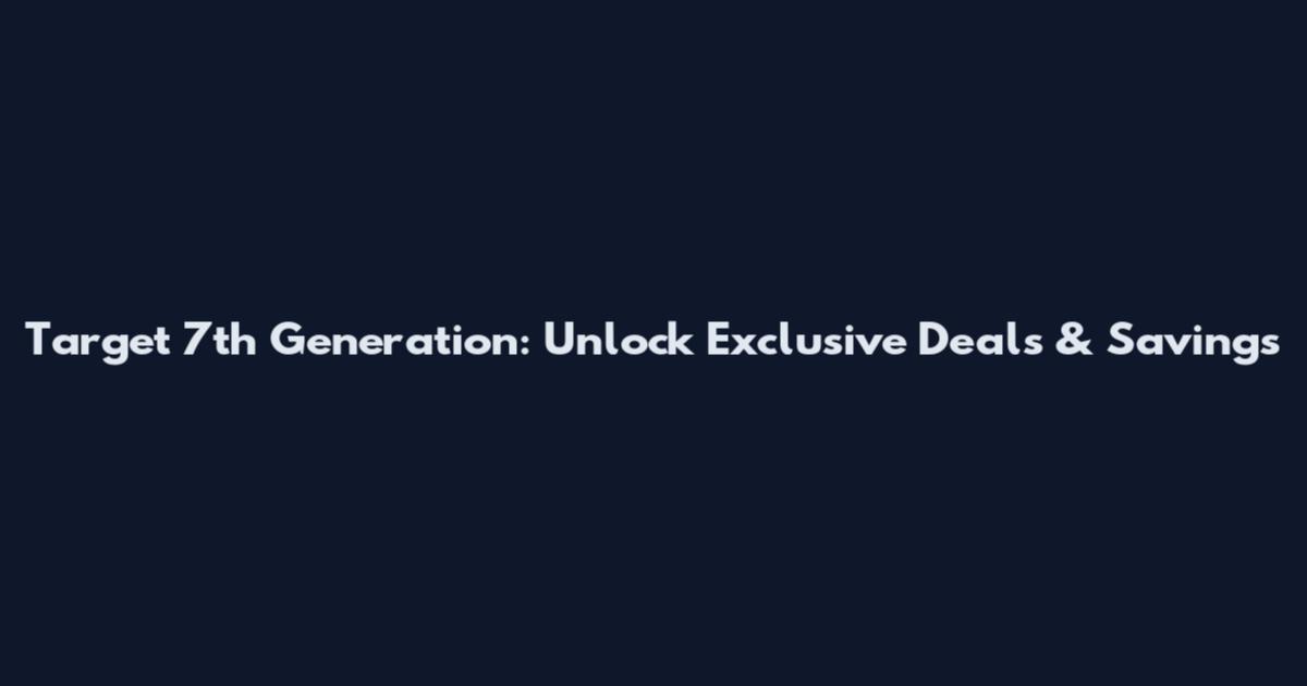 Target 7th Generation: Unlock Exclusive Deals & Savings