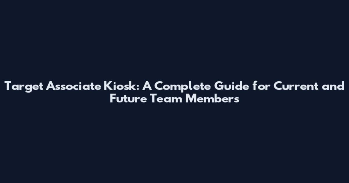 Target Associate Kiosk: A Complete Guide for Current and Future Team Members