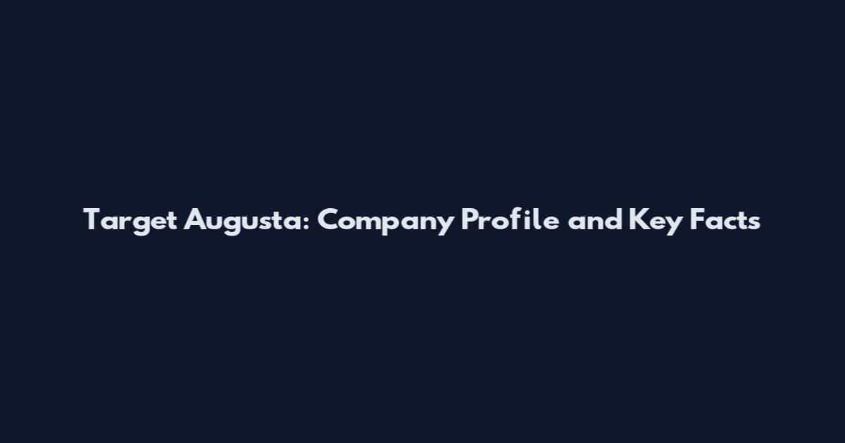 Target Augusta: Company Profile and Key Facts