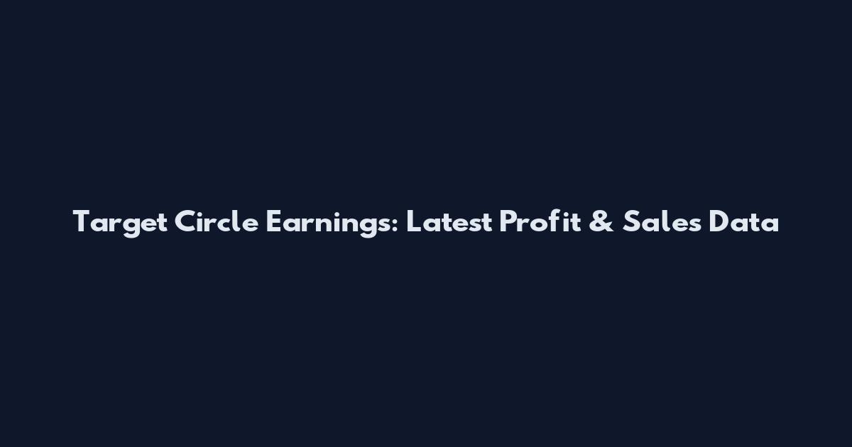 Target Circle Earnings: Latest Profit & Sales Data