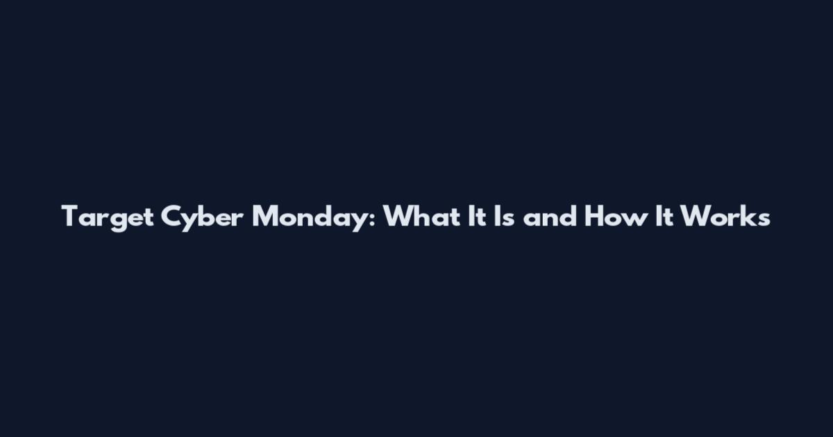 Target Cyber Monday: What It Is and How It Works