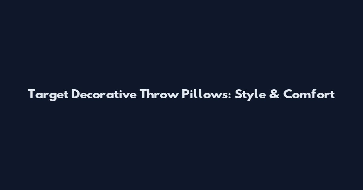 Target Decorative Throw Pillows: Style & Comfort