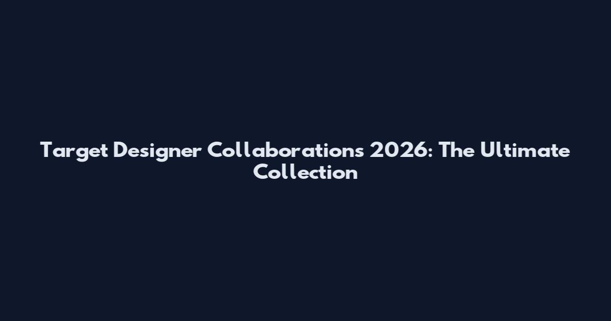Target Designer Collaborations 2026: The Ultimate Collection