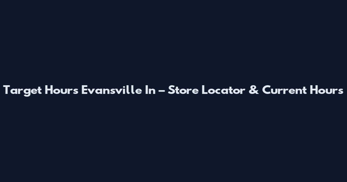 Target Hours Evansville In – Store Locator & Current Hours