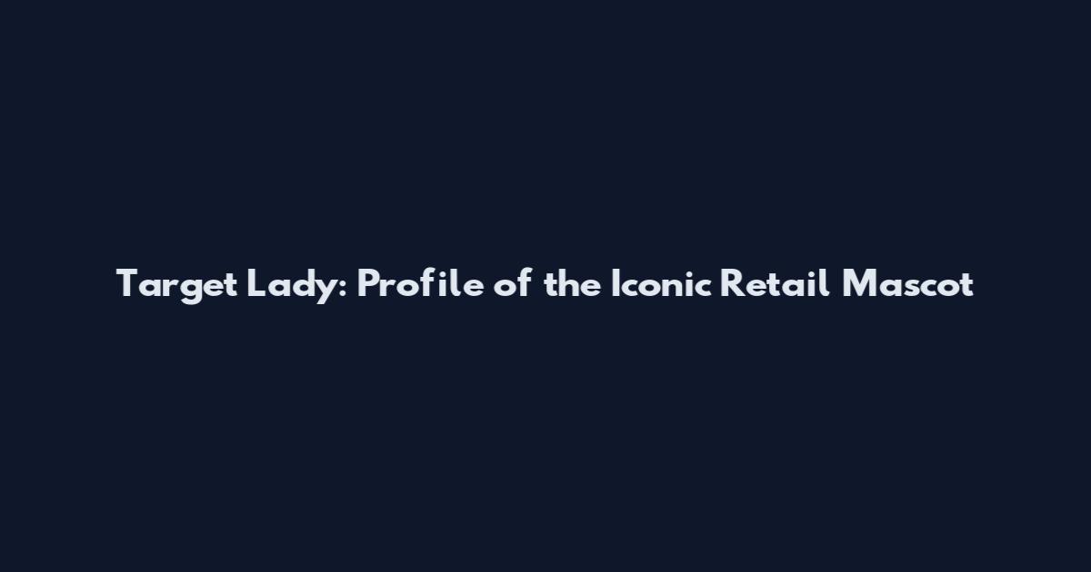 Target Lady: Profile of the Iconic Retail Mascot