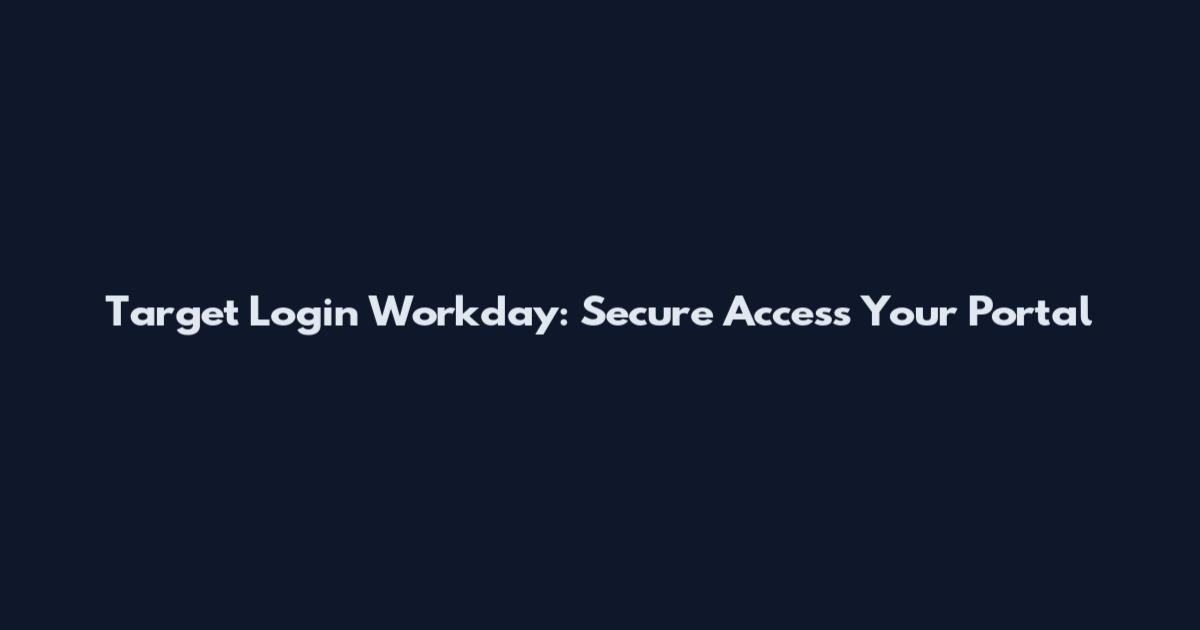 Target Login Workday: Secure Access Your Portal