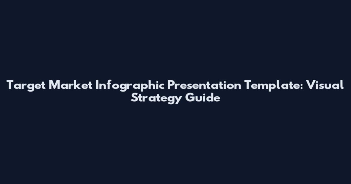 Target Market Infographic Presentation Template: Visual Strategy Guide