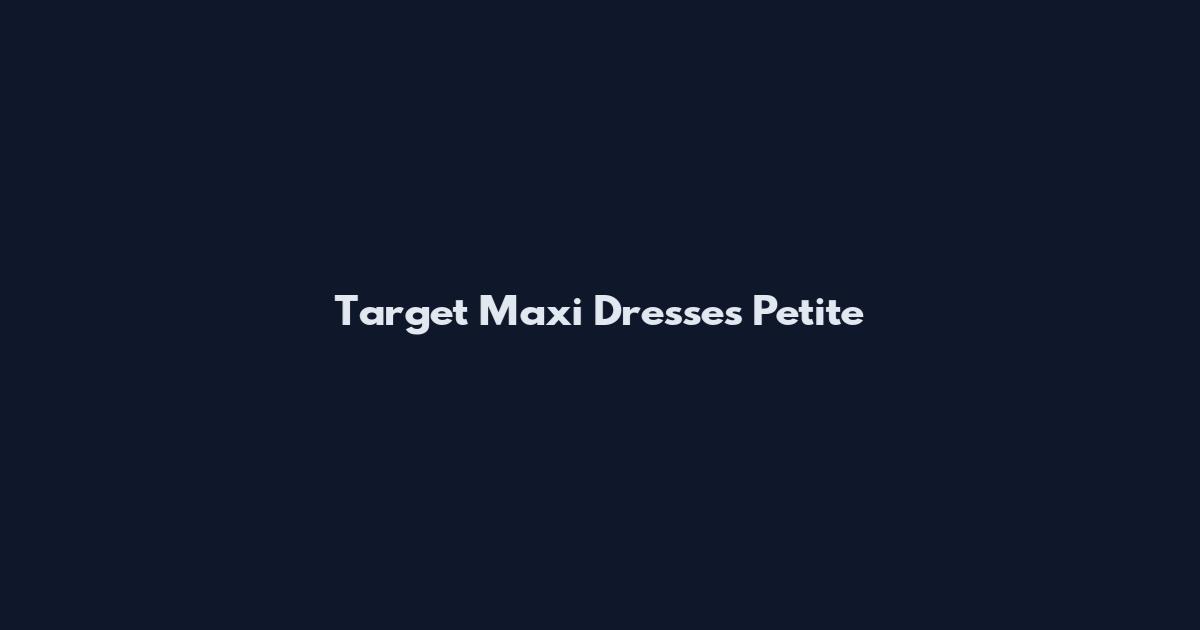 Target Maxi Dresses Petite