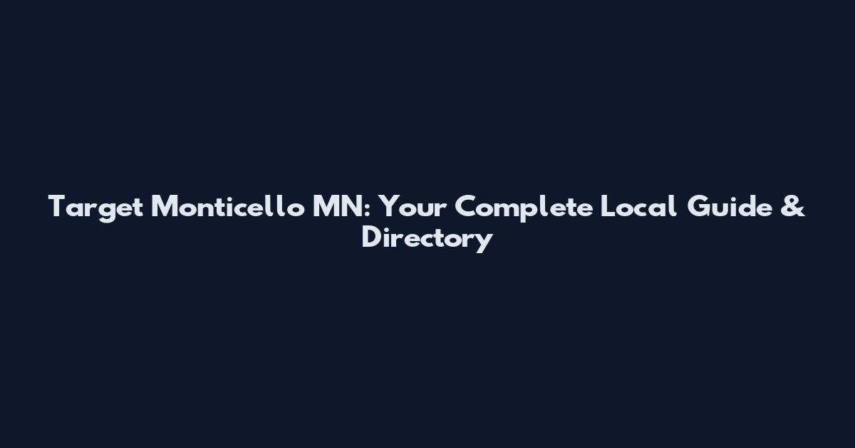 Target Monticello MN: Your Complete Local Guide & Directory
