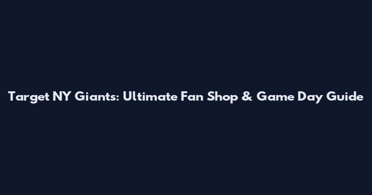 Target NY Giants: Ultimate Fan Shop & Game Day Guide