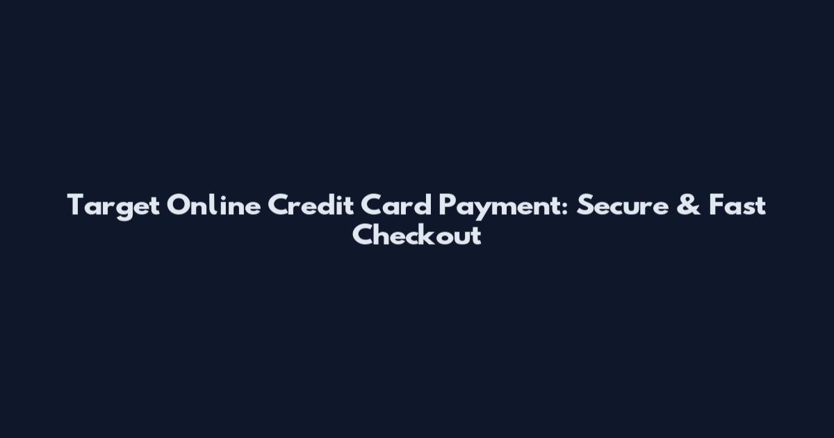 Target Online Credit Card Payment: Secure & Fast Checkout