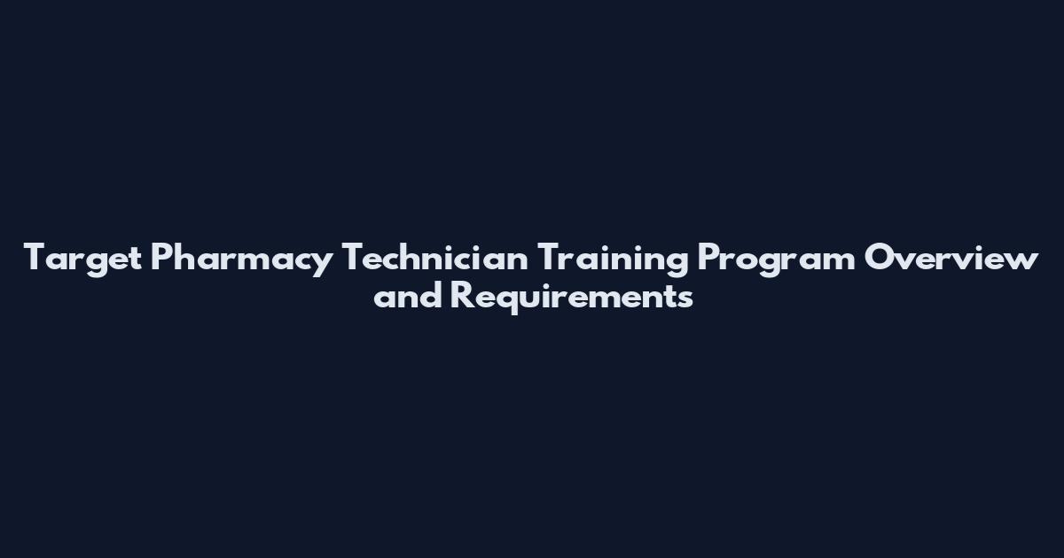Target Pharmacy Technician Training Program Overview and Requirements