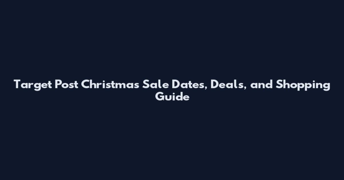 Target Post Christmas Sale Dates, Deals, and Shopping Guide