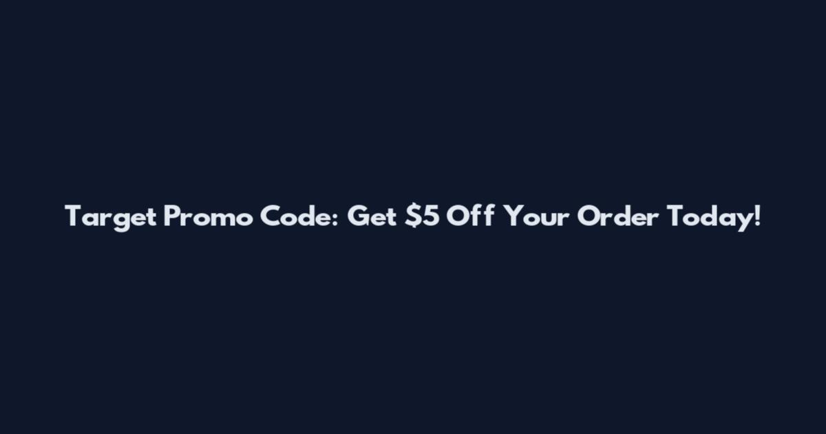 Target Promo Code: Get $5 Off Your Order Today!