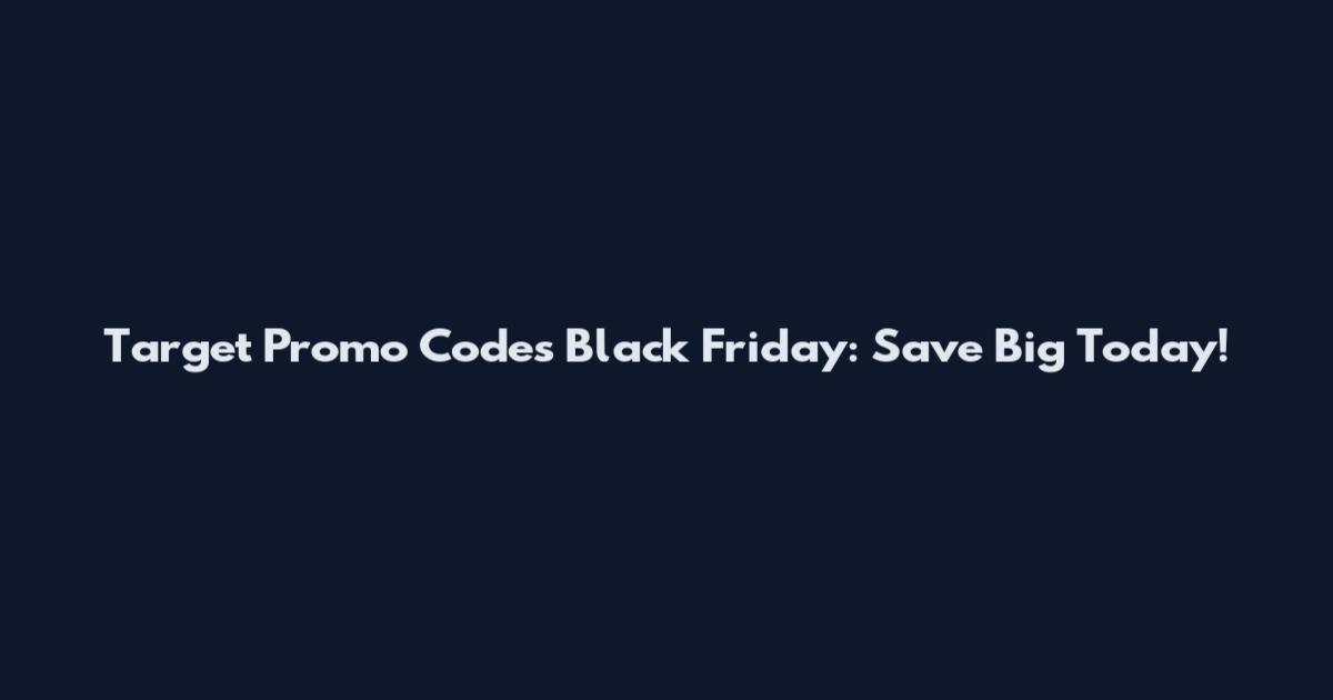 Target Promo Codes Black Friday: Save Big Today!