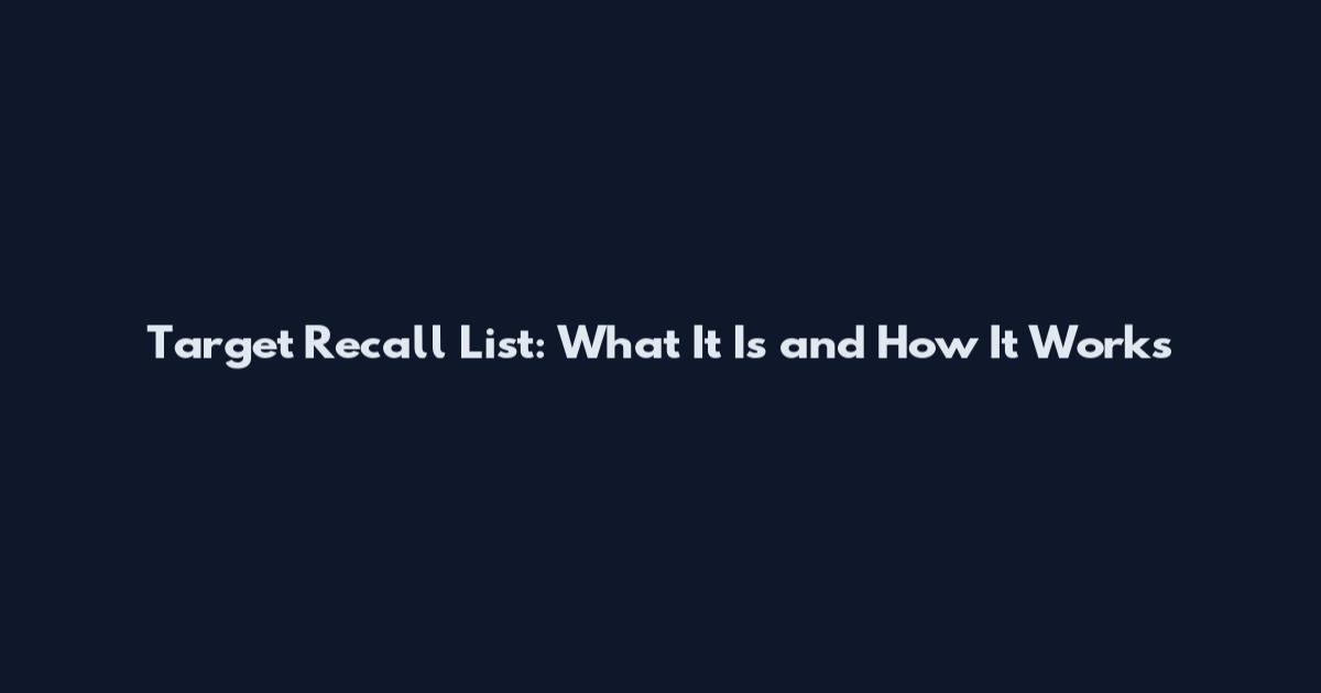 Target Recall List: What It Is and How It Works