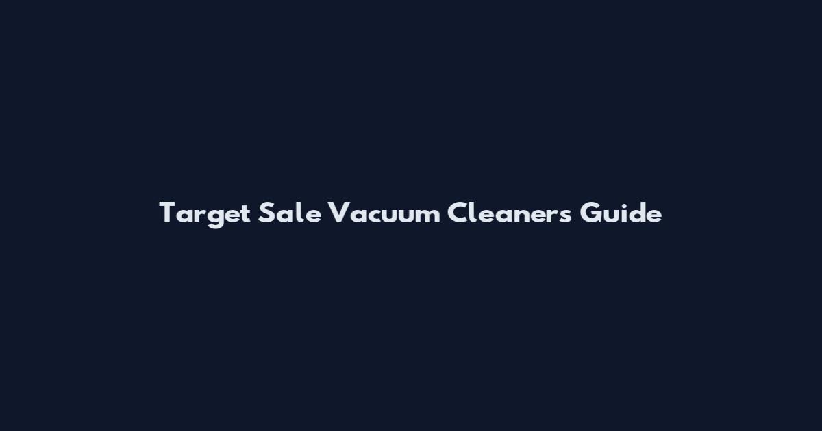 Target Sale Vacuum Cleaners Guide