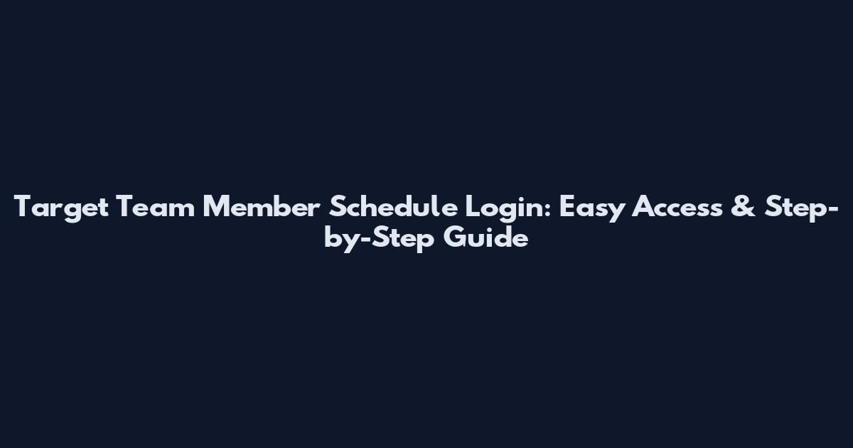 Target Team Member Schedule Login: Easy Access & Step-by-Step Guide