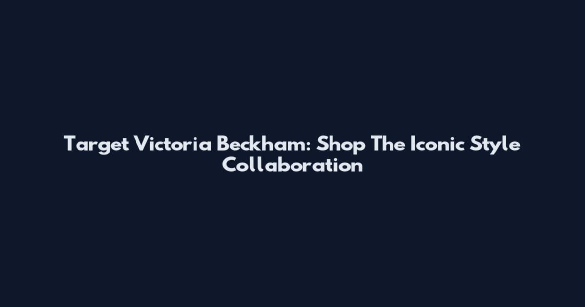 Target Victoria Beckham: Shop The Iconic Style Collaboration