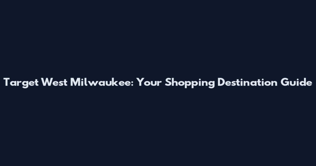 Target West Milwaukee: Your Shopping Destination Guide