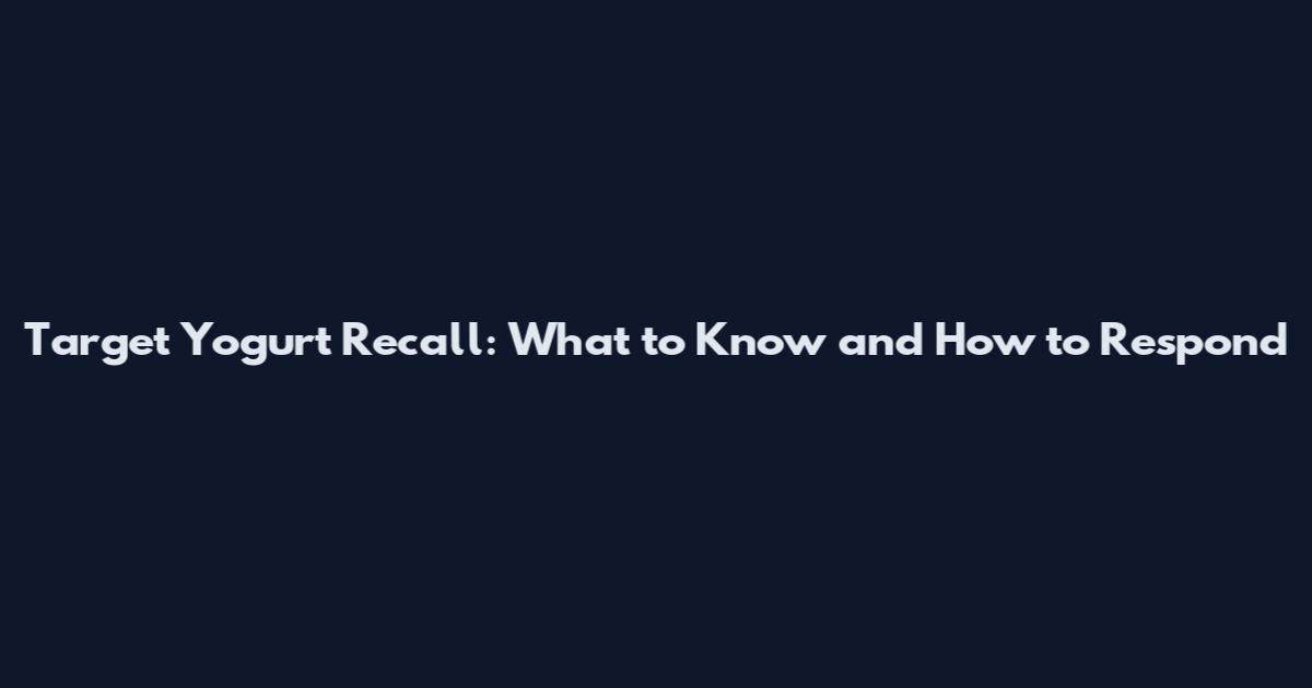 Target Yogurt Recall: What to Know and How to Respond