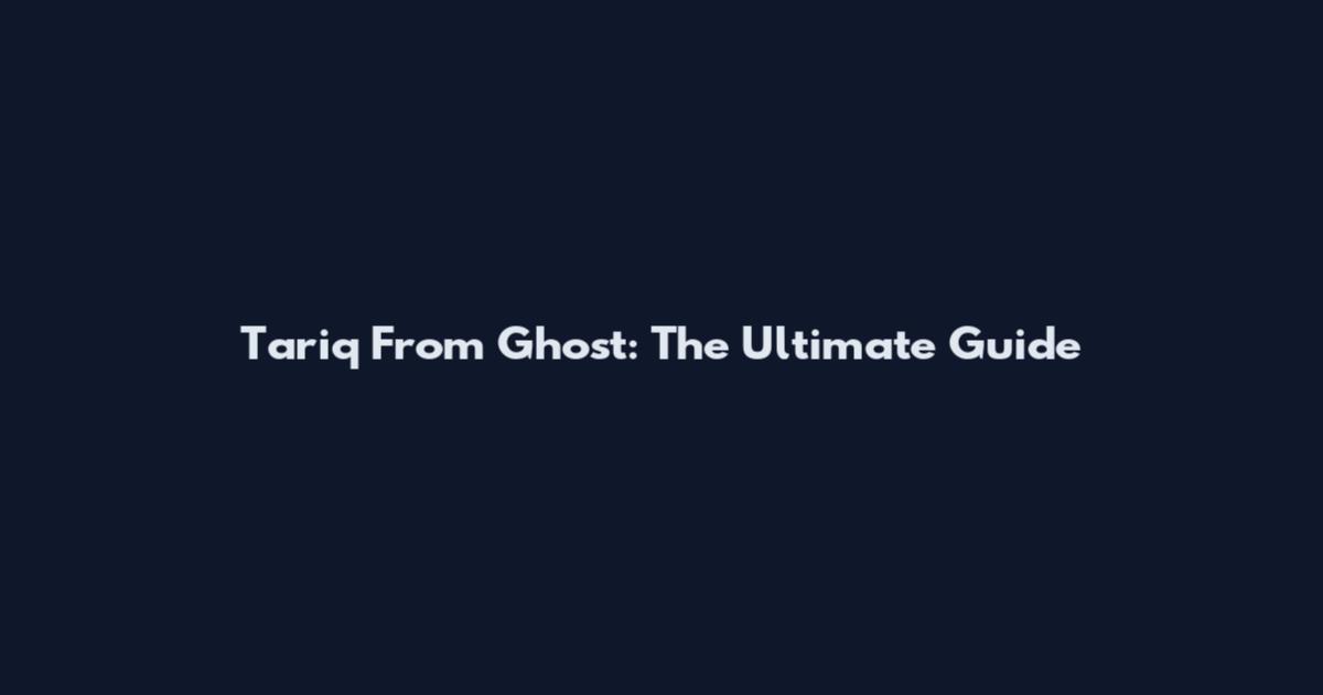 Tariq From Ghost: The Ultimate Guide