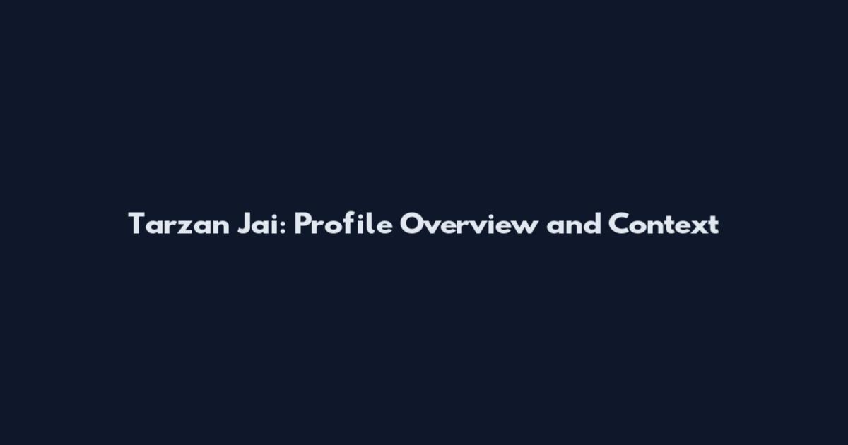 Tarzan Jai: Profile Overview and Context