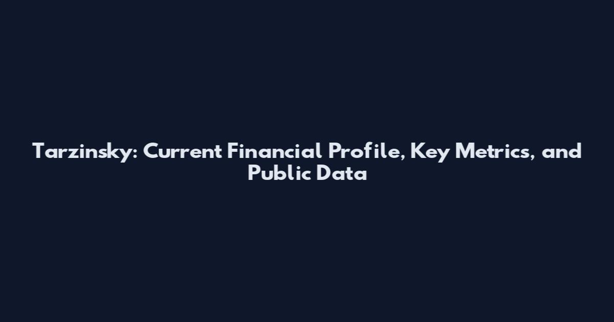 Tarzinsky: Current Financial Profile, Key Metrics, and Public Data