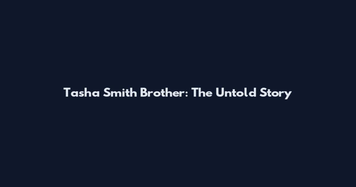 Tasha Smith Brother: The Untold Story