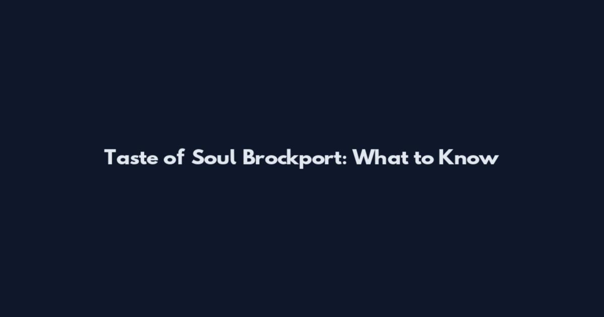 Taste of Soul Brockport: What to Know