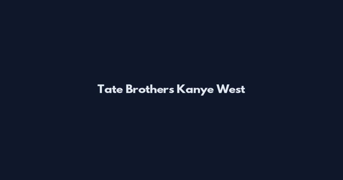 Tate Brothers Kanye West