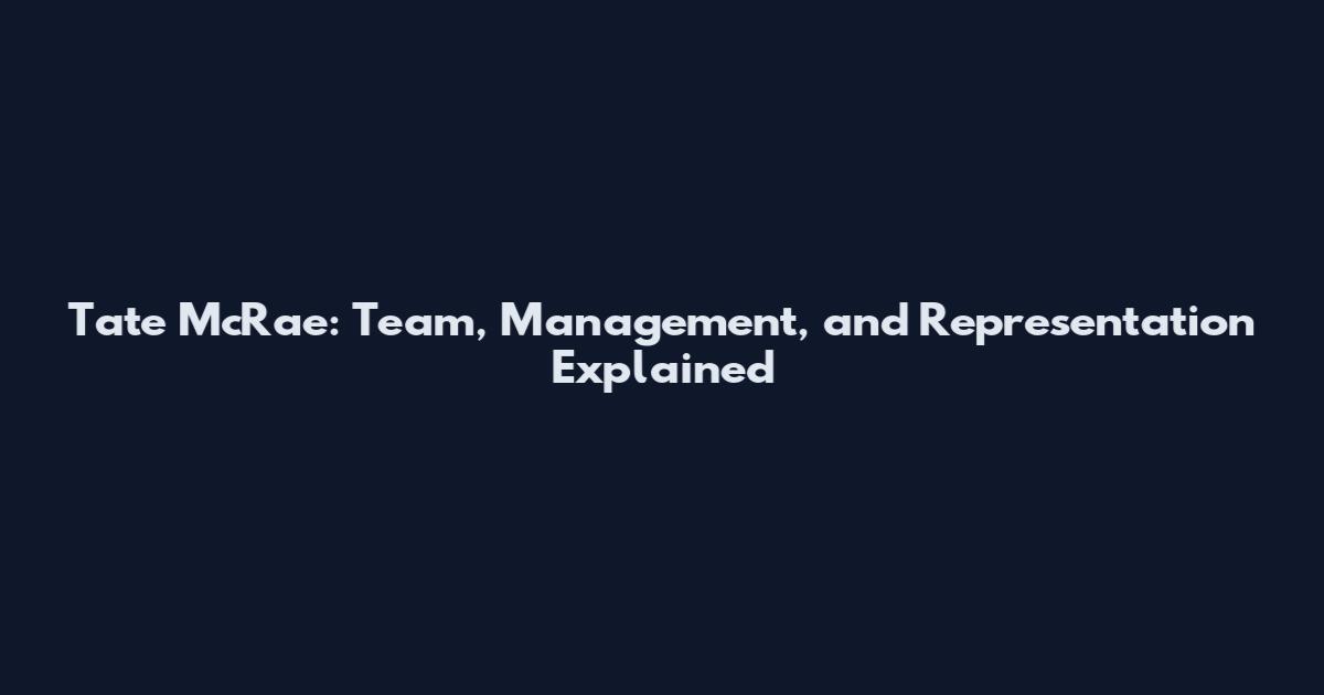 Tate McRae: Team, Management, and Representation Explained